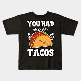 You Had me at Tacos Kawaii Kids T-Shirt